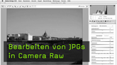 Bearbeiten von JPGs in Camera Raw Bearbeiten von JPGs in Camera Raw