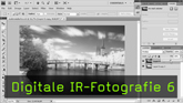 Infrarotfotografie, IR-Fotografie, digitale Bildbearbeitung Infrarotfotografie, IR-Fotografie, digitale Bildbearbeitung