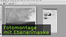 Fotomontage mit Ebenenmaske Fotomontage mit Ebenenmaske