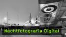 digitale Nachtfotografie, Panorama, Fotoworkshop, Fotografie lernen