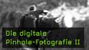Pinhole-Fotografie, Lochkamera, Bildideen, Naturfotografie Pinhole-Fotografie, Lochkamera, Bildideen, Naturfotografie