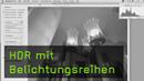 HDR, Tonemapping, Fusion, Exposure Blending, Belichtungsreihen