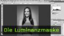 Luminanzmaske CS5, Photoshop Tutorial, Luminanzmaskierung