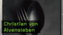 Christian von Alvensleben - Das apokalyptische Menü Christian von Alvensleben - Das apokalyptische Menü