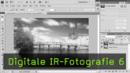 Infrarotfotografie, IR-Fotografie, digitale Bildbearbeitung Infrarotfotografie, IR-Fotografie, digitale Bildbearbeitung