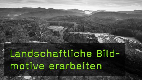 Landschaftliche Bildmotive erarbeiten