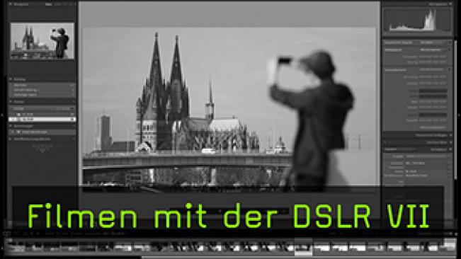 Filmen mit der DSLR VII