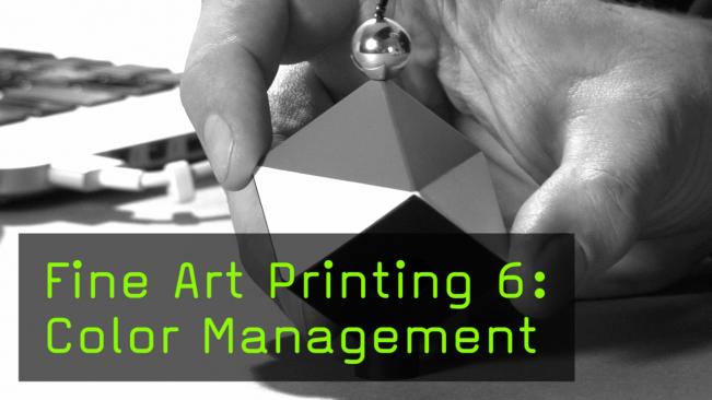 Fine Art Printing 6: Color Management