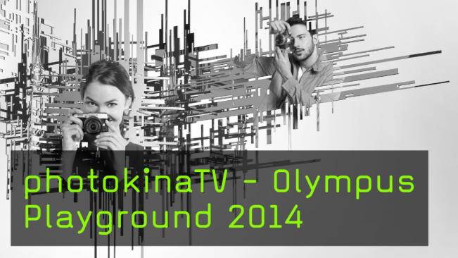 photokinaTV - Olympus Playground 2014