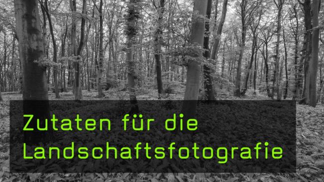 Zutaten für die Landschaftsfotografie