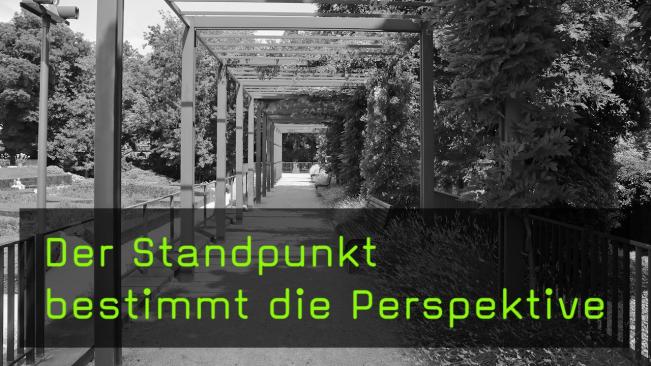 Der Standpunkt bestimmt die Perspektive