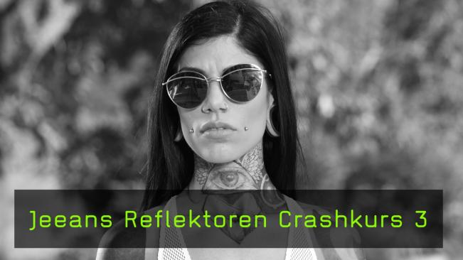 Jeeans Reflektoren Crashkurs Teil 3