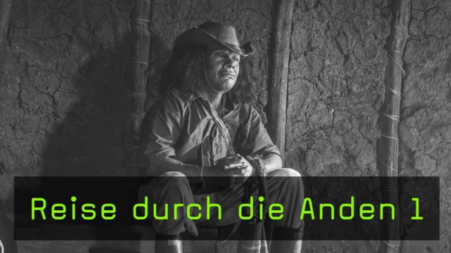 Reise durch die Anden - erster Teil
