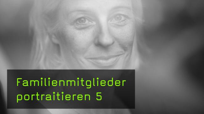 Familienmitglieder portraitieren, Teil 5
