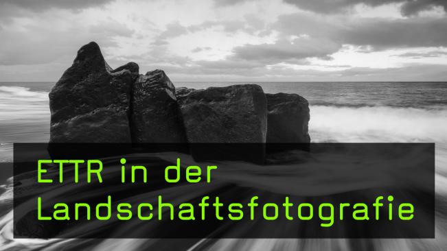 ETTR in der Landschaftsfotografie