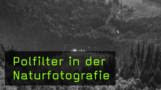 Polfilter und ihre Wirkung in der Naturfotografie