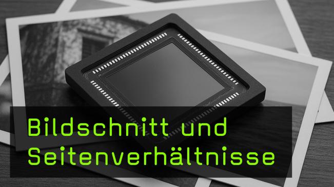 Bildschnitt und Seitenverhältnisse bewusst einsetzen