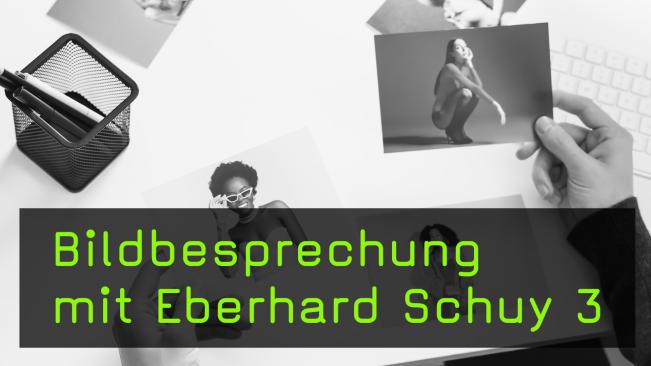 Bildkritik mit Eberhard Schuy zu euren eingereichten Bildern