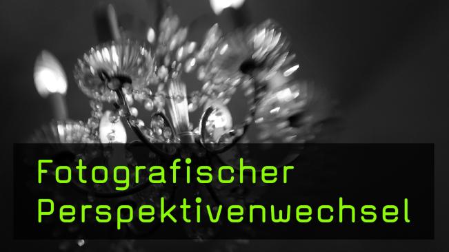 Perspektivenwechsel in der Fotografie