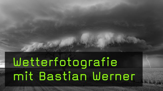 Wetterfotografie mit Bastian Werner