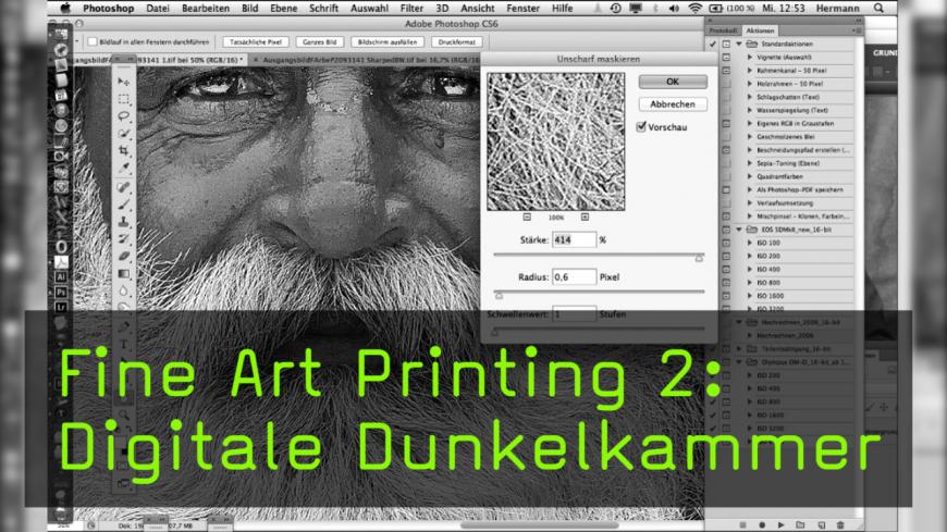 Fine Art Printing 2: Digitale Dunkelkammer