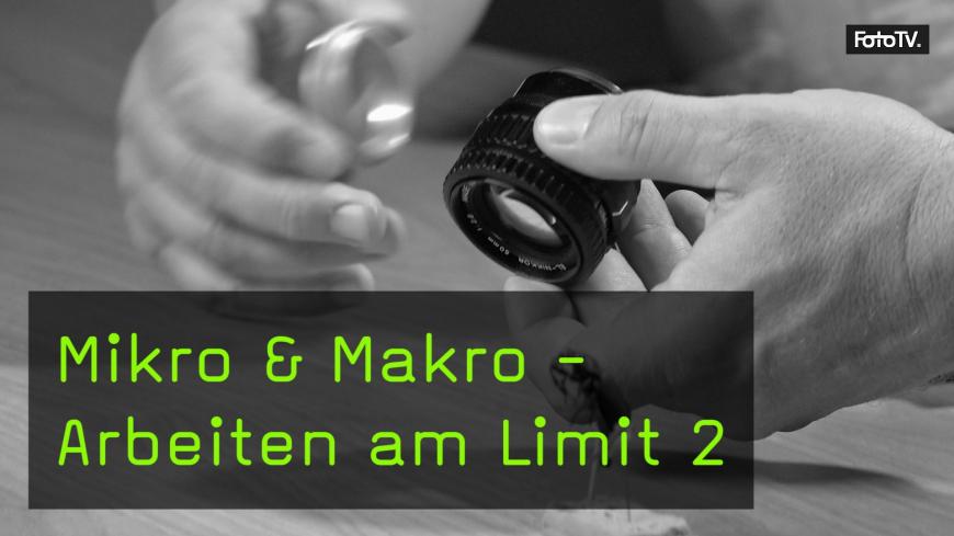Mikro & Makro - Arbeiten am Limit Teil 2