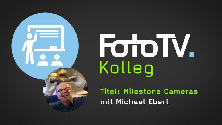 FotoTV.Kolleg: Milestone Cameras