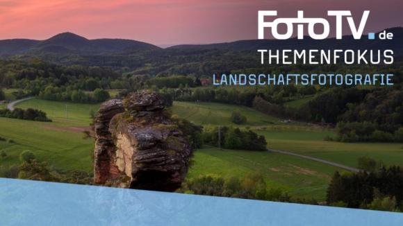 Themenfokus Landschaftsfotografie
