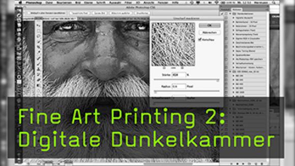 Fine Art Printing 2: Digitale Dunkelkammer