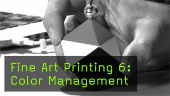 Fine Art Printing 6: Color Management