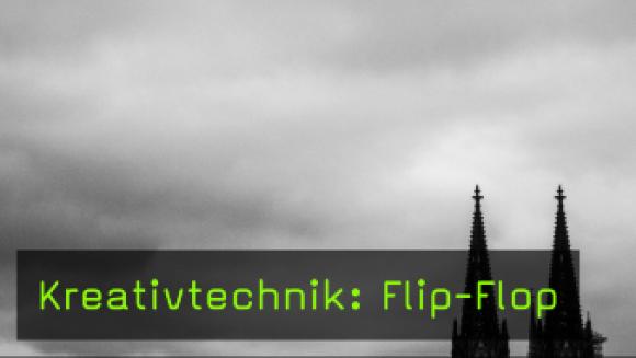 Kreativtechnik: Flip-Flop