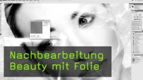 Nachbearbeitung Beauty mit Folie