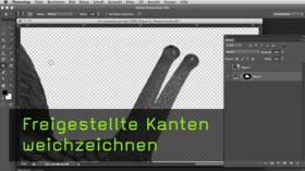 Photoshop Kanten glätten, Freigestellte Kanten weichzeichnen,