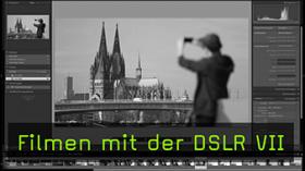 Filmen mit der DSLR VII