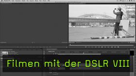 Filmen mit der DSLR VIII