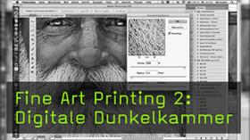 Fine Art Printing 2: Digitale Dunkelkammer