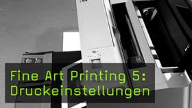 Fine Art Printing 5: Druckeinstellungen