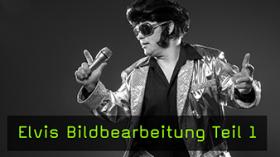 Elvis Bildbearbeitung Teil 1