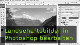 Lanschaftfotografien nachbearbeiten, Grauverlaufsfilter, Photoshop