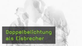 Tipps und Tricks für die Paarfotografie, Doppelbelichtung nutzen Tipps und Tricks für die Paarfotografie, Doppelbelichtung nutzen