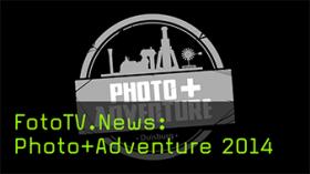 FotoTV.News: Photo+Adventure 2014