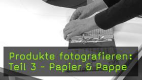 Produkte aus Papier fotografieren