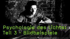 Psychologie des Lichts: Teil 3 - Bildbeispiele