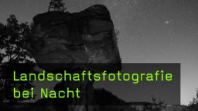 Landschaftsfotografie bei Nacht