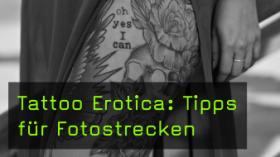 Tattoo Erotica: Tipps für Fotostrecken