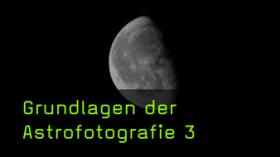 Den Mond fotografieren - Ein Einblick in die Planung und Praxis