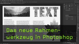 Das neue Rahmenwerkzeug in Photoshop