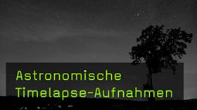 astronomische Timelapse-Aufnahmen