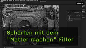 In Photoshop Bilder mit dem "Matter machen" Filter schärfen