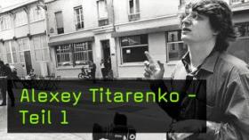 Ein autobiografischer Rückblick mit Alexey Titarenko